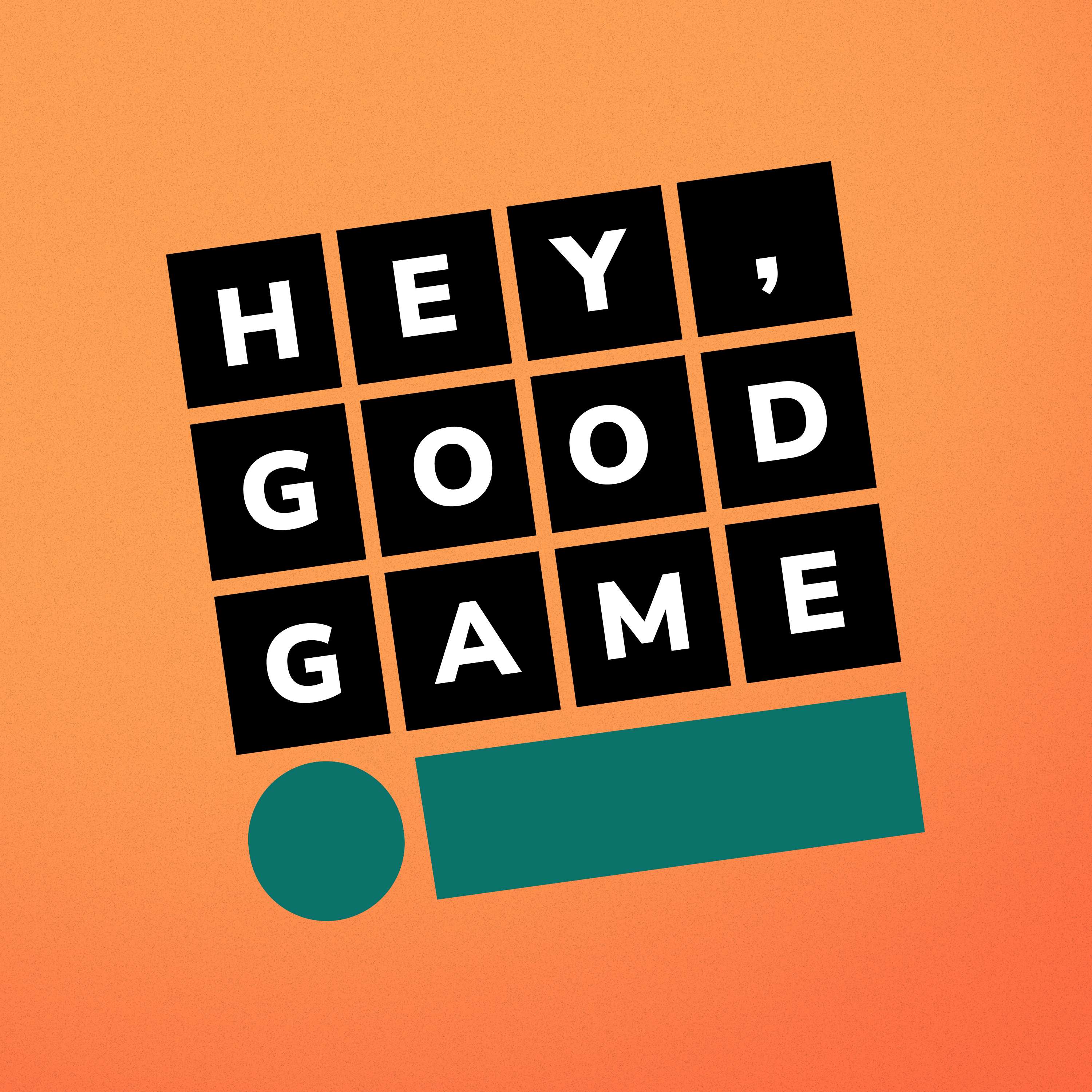 Hey, Good Game