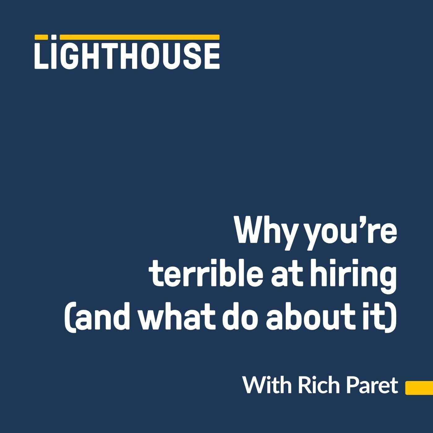 Rich Paret - Why You're Terrible at Hiring (and how to fix it)