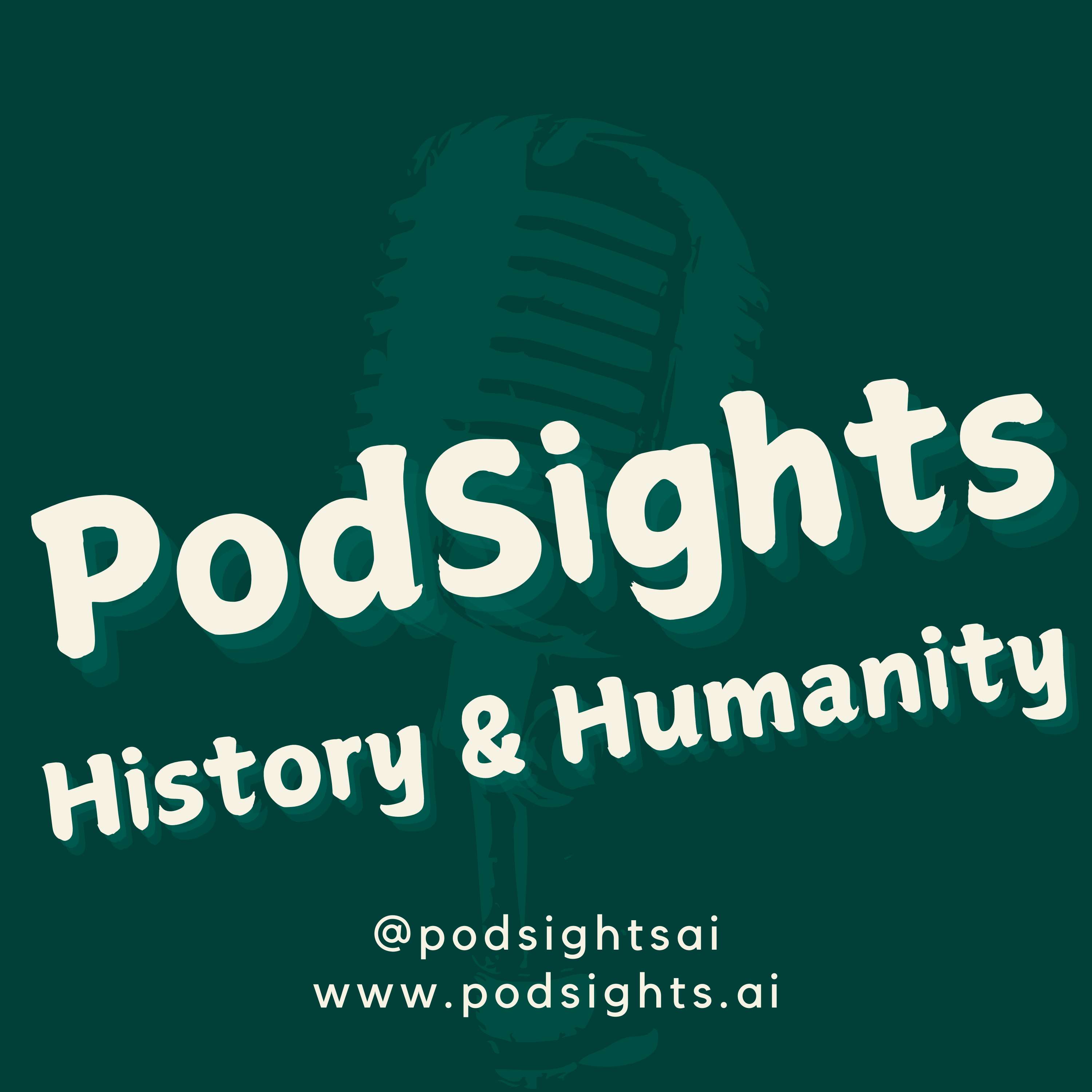 PodSights History & Humanity