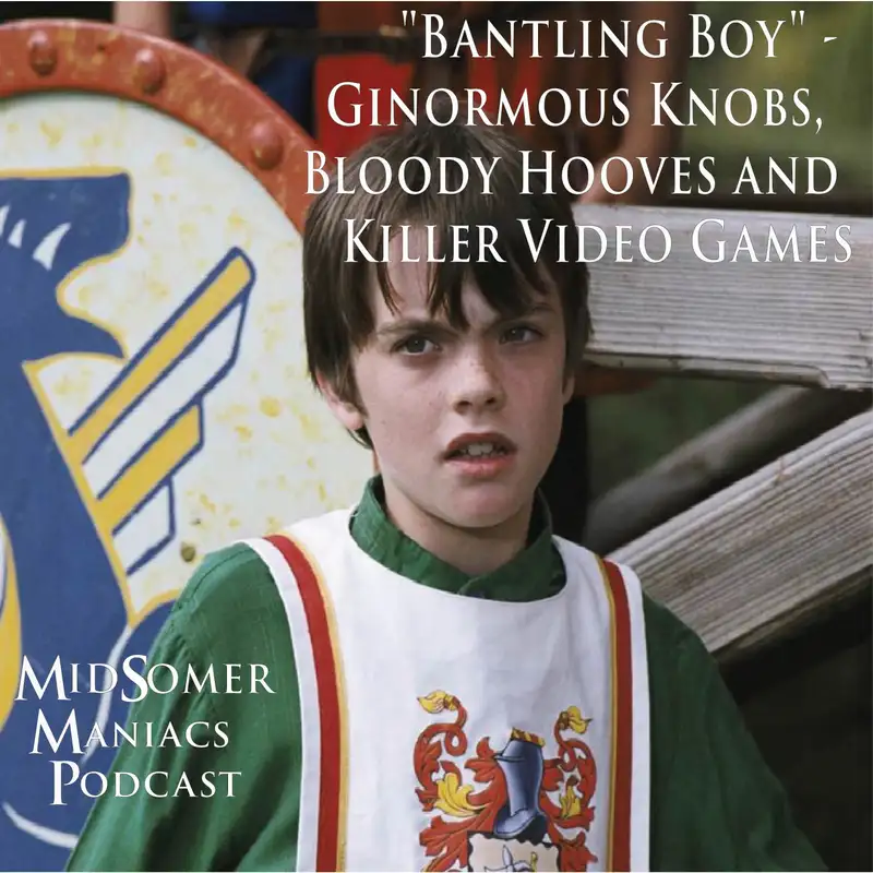 Episode 39 - "Bantling Boy" - Ginormous Knobs,  Bloody Hooves and Killer Video Games