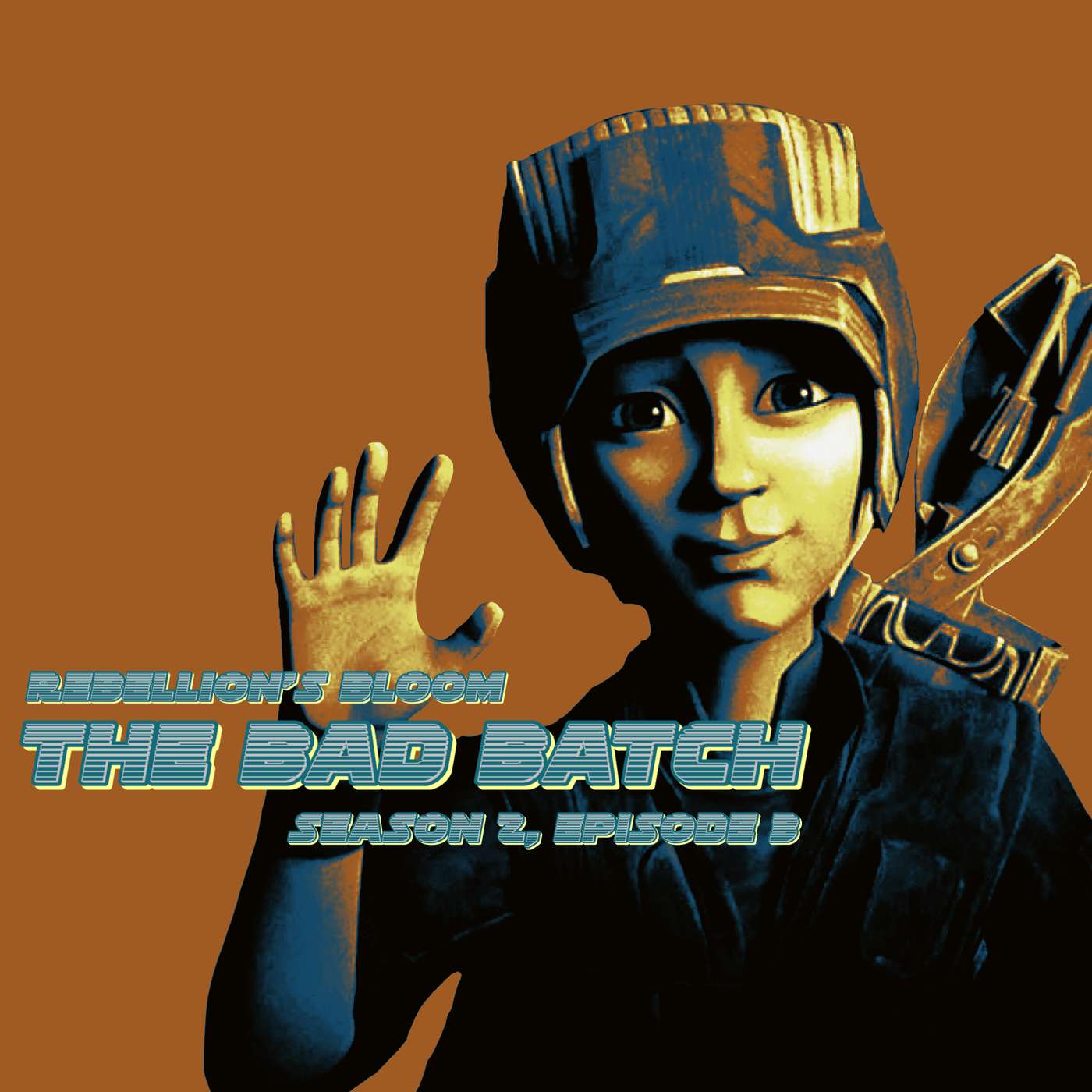 Rebellion’s Bloom • The Bad Batch #203 • 