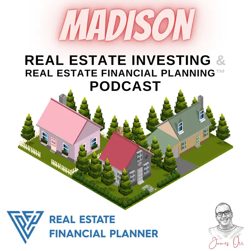 Madison Real Estate Investing & Real Estate Financial Planning™ Podcast