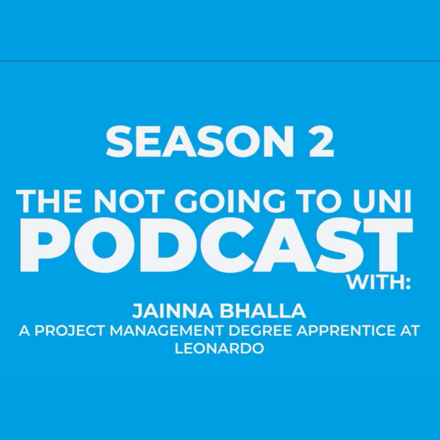 Season 2, Episode 2: The Not Going To Uni Podcast with Jainna Bhalla, Project Management Degree Apprentice episode artwork