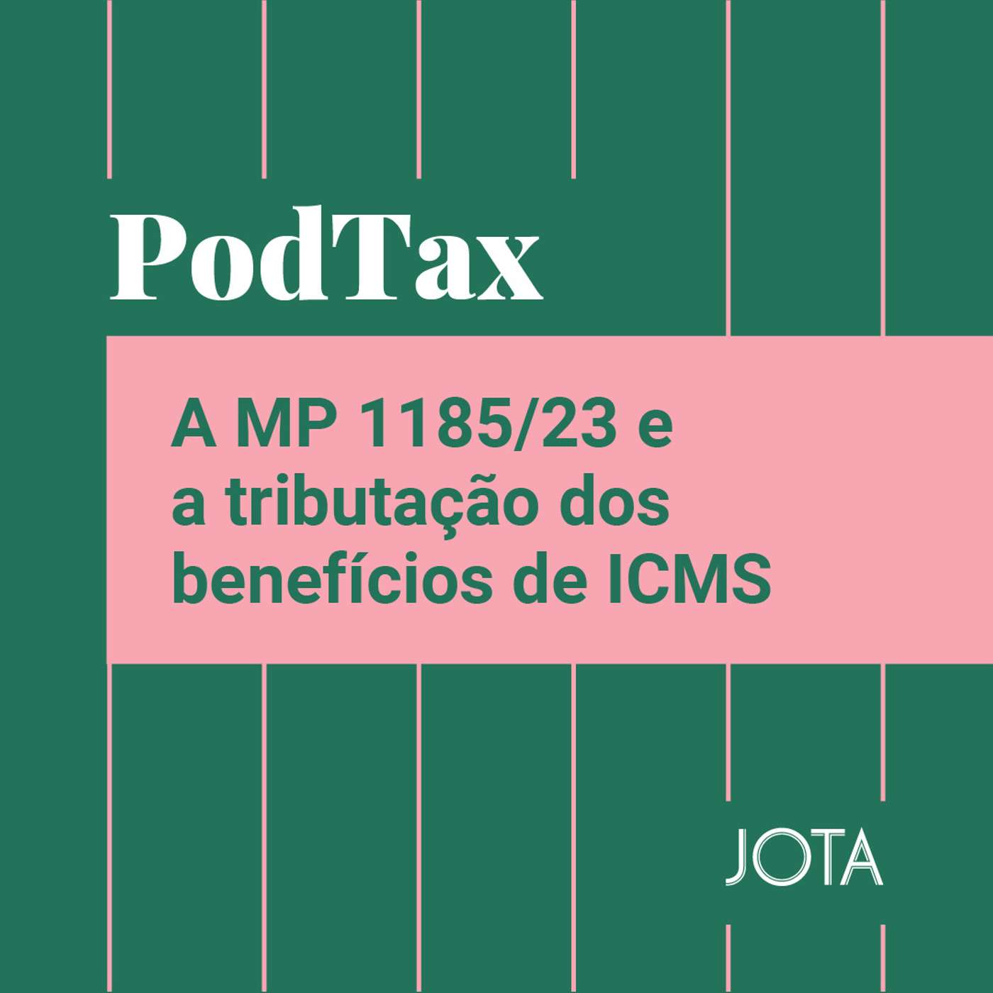 A MP 1185/23 e a tributação dos benefícios de ICMS | Podtax #28 episode artwork