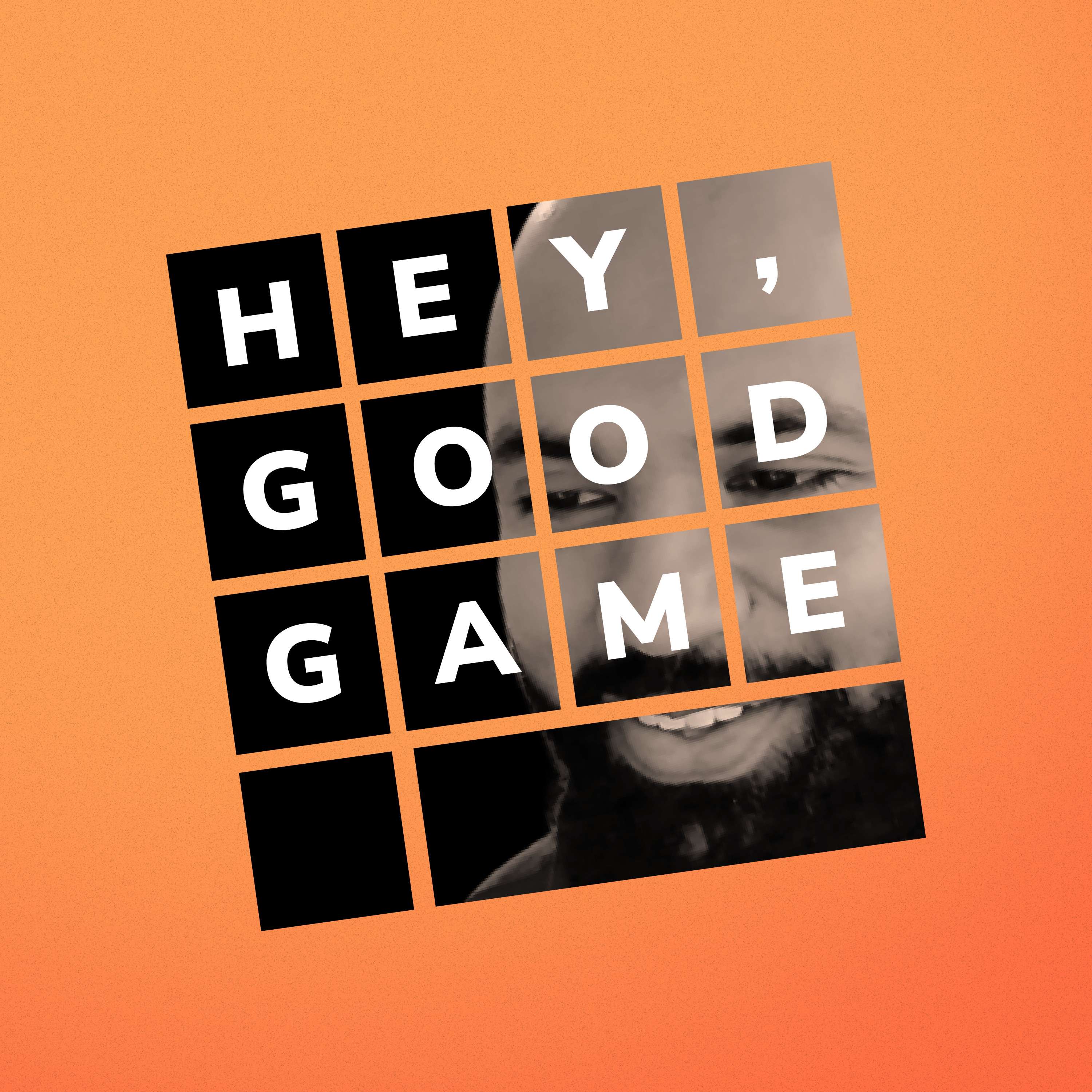 Hey, Good Game