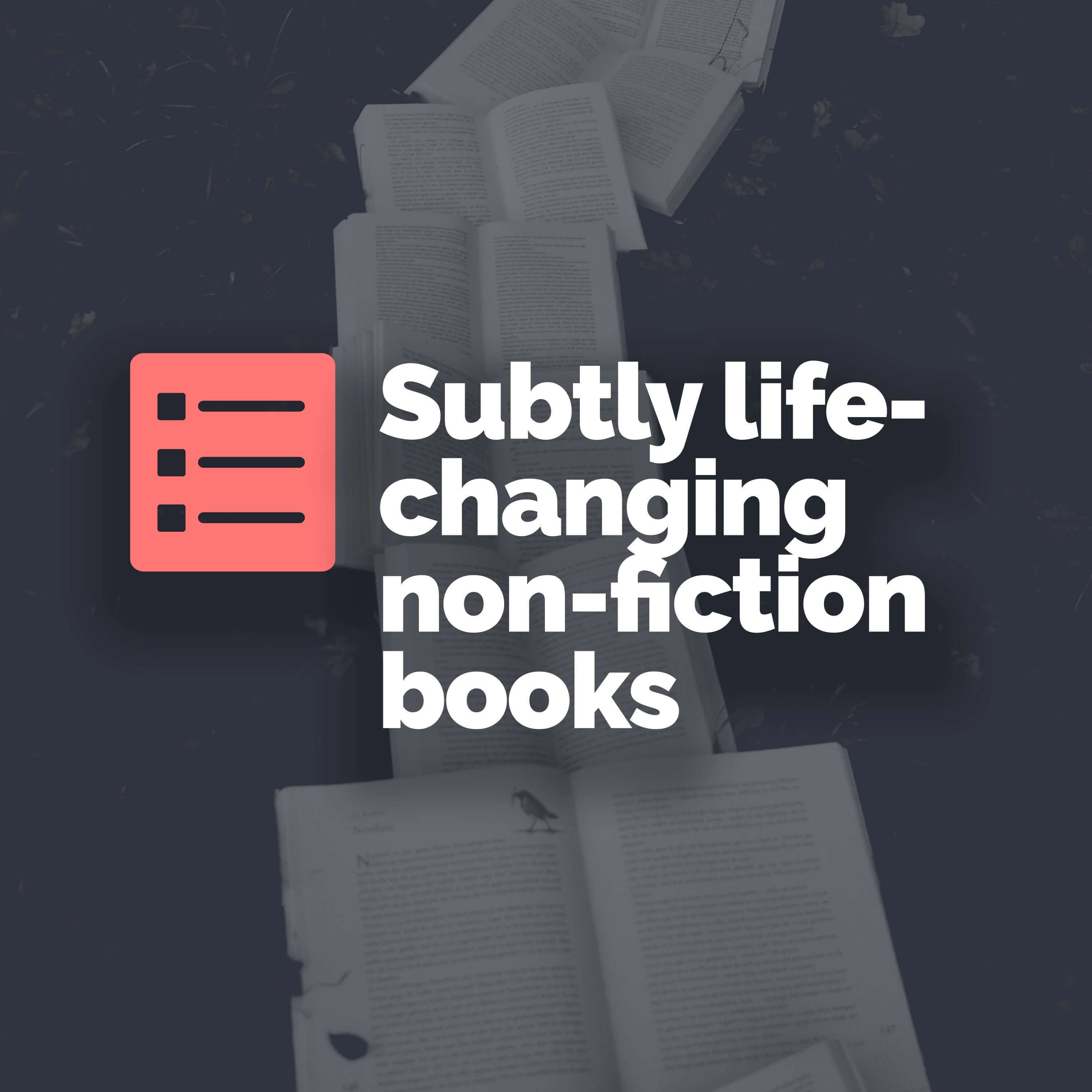 Top 5 subtly life-changing non-fiction books