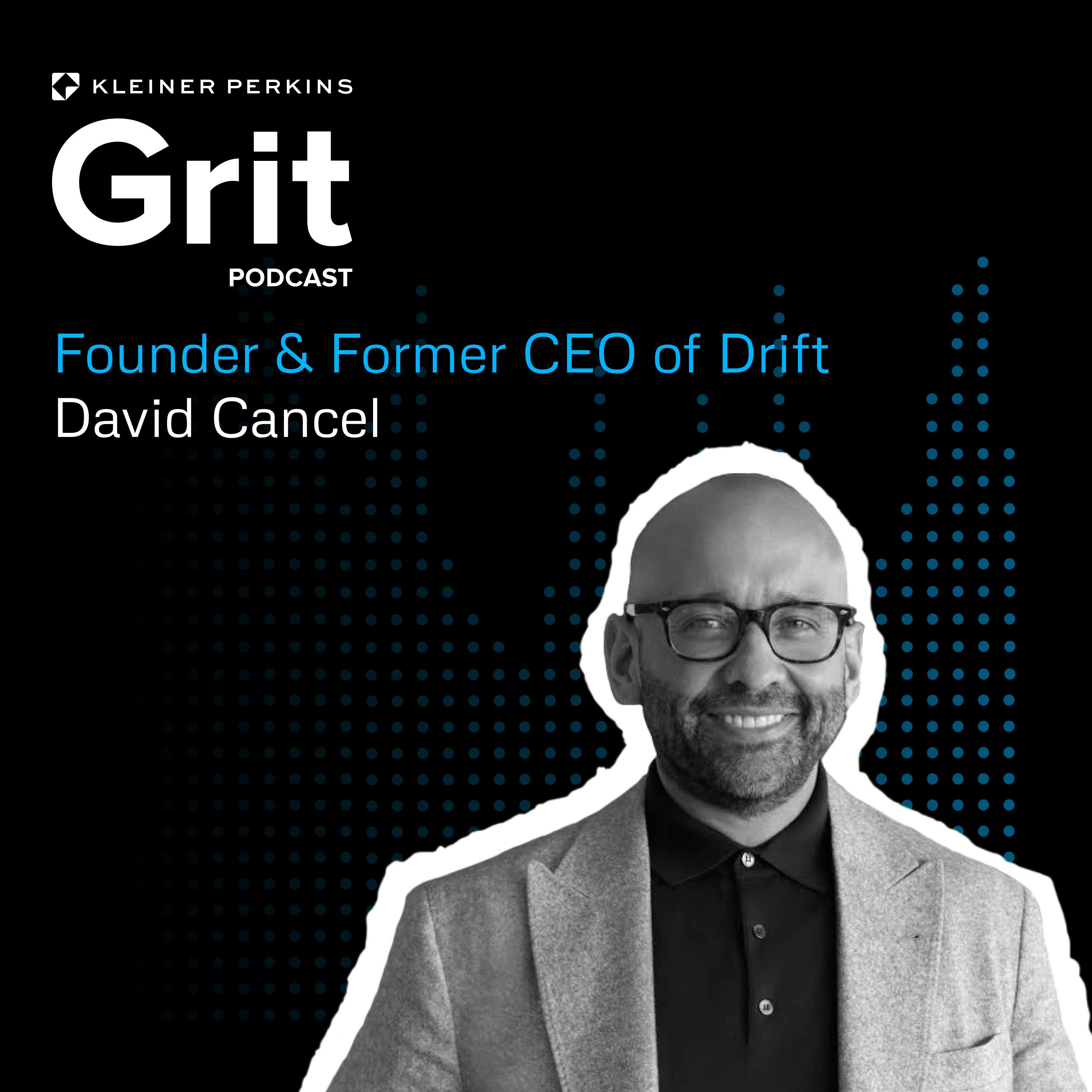 #171 Founder and Former CEO Drift, David Cancel: Never Trapped