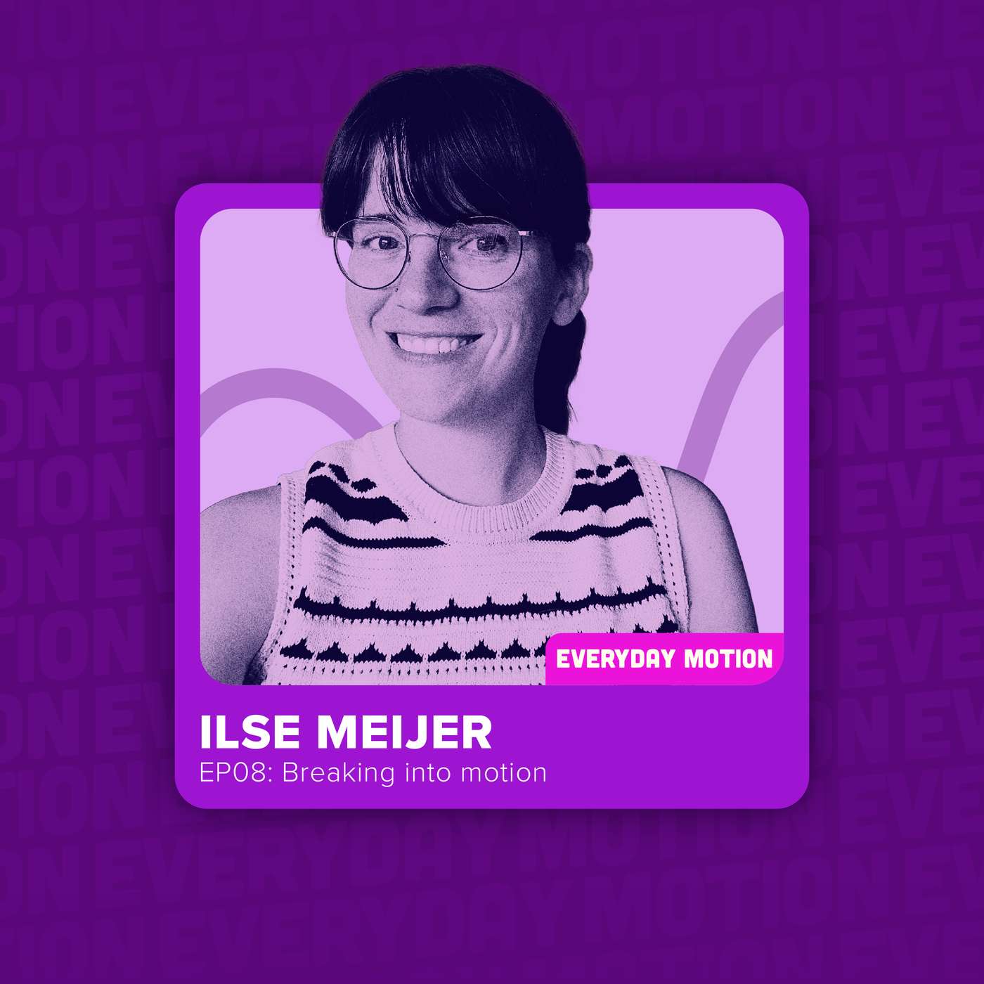 EP008: Breaking into motion with Ilse Meijer EP008: Breaking into motion with Ilse Meijer