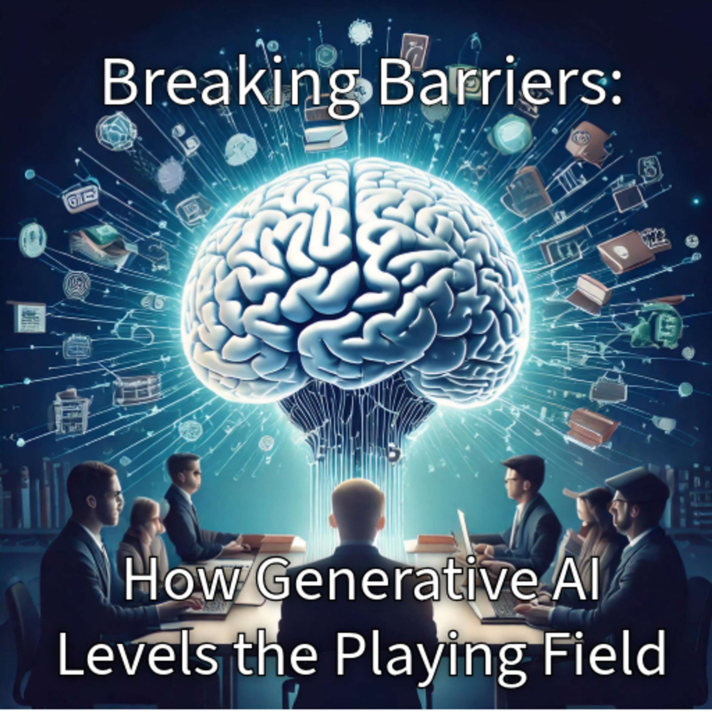 #237 Breaking Barriers: How Generative AI Levels the Playing Field