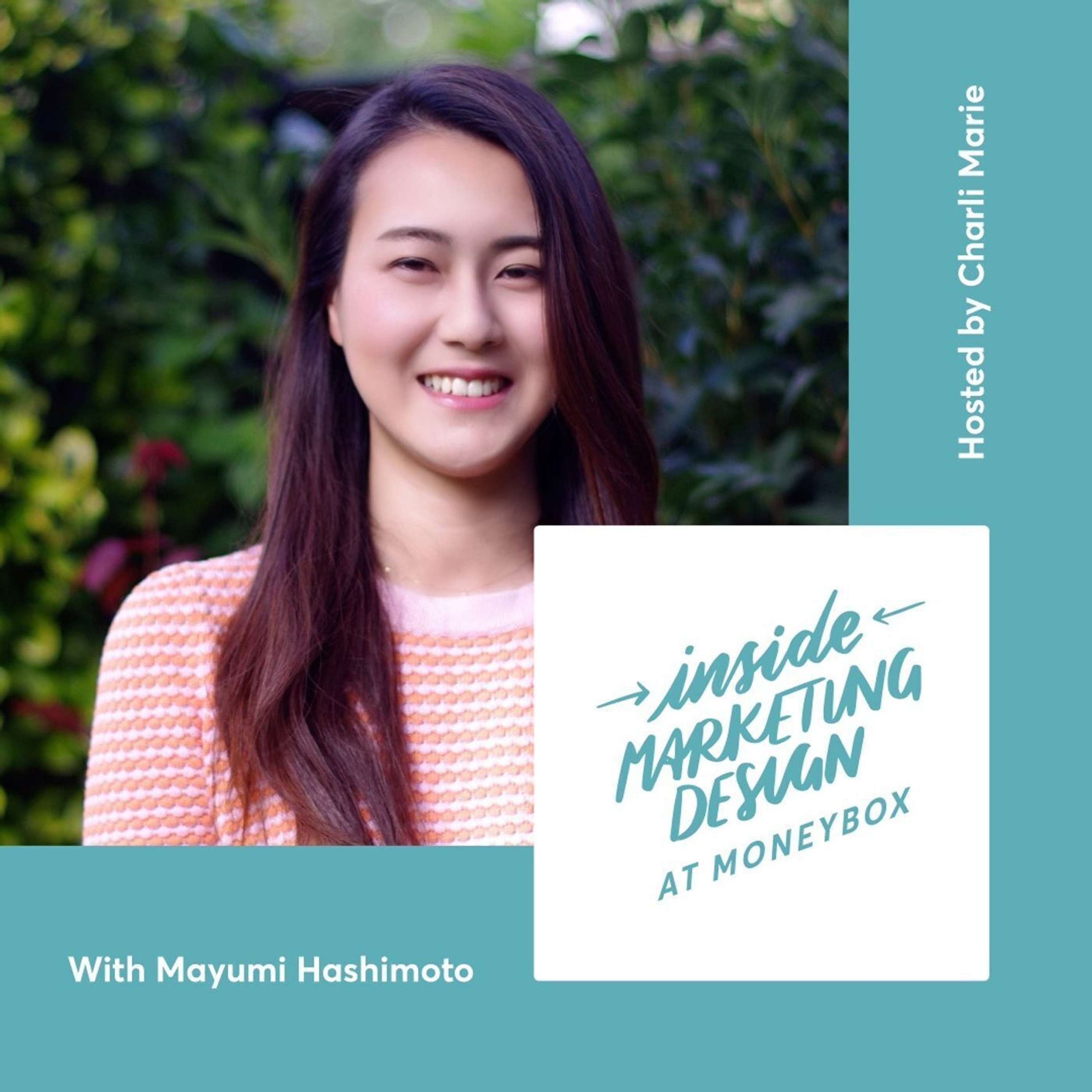 S01E10 - Inside Marketing Design at Moneybox (with Mayumi Hashimoto)