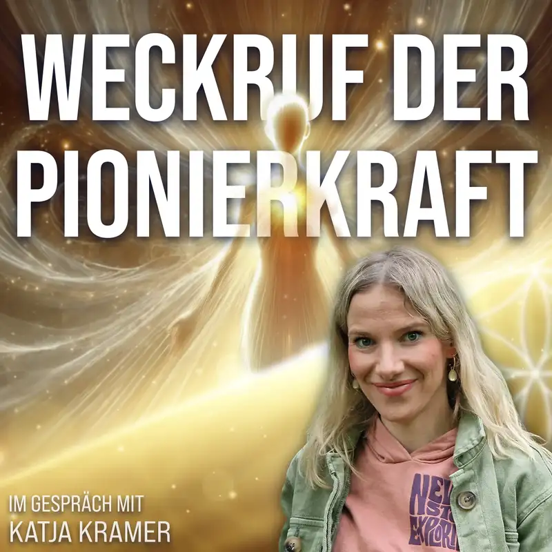 #306 Der Weckruf Deiner Pionierkraft - Katja Kramer im Gespräch