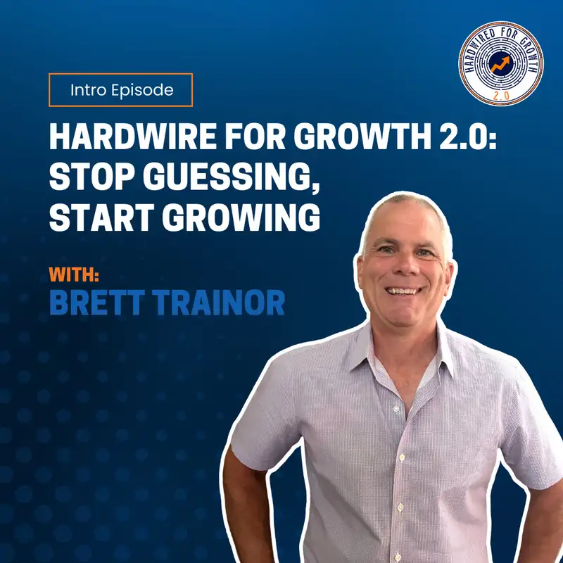 Welcome to Hardwire for Growth 2.0: Stop Guessing, Start Growing