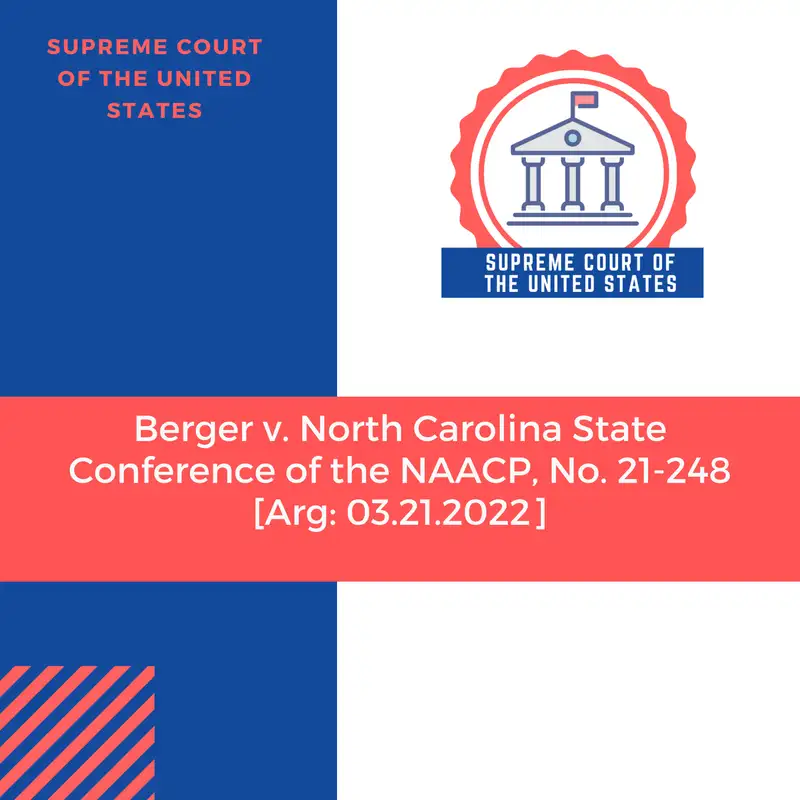 Berger v. North Carolina State Conference of the NAACP, No. 21-248 [Arg: 03.21.2022]