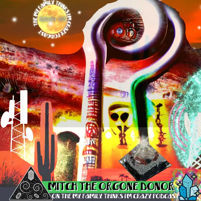 Mitch The Orgone Donor | Tactical Orgone Energy Devices, Healing Our Atmosphere and Reverse Geo-Engineering The Desert