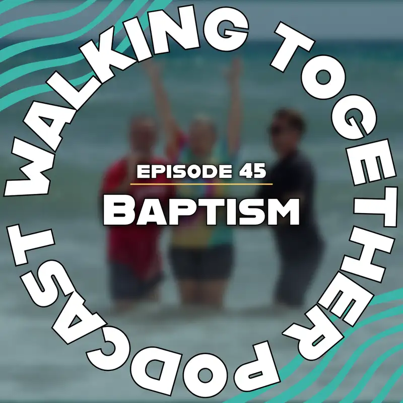 Ep. 45 - Baptism