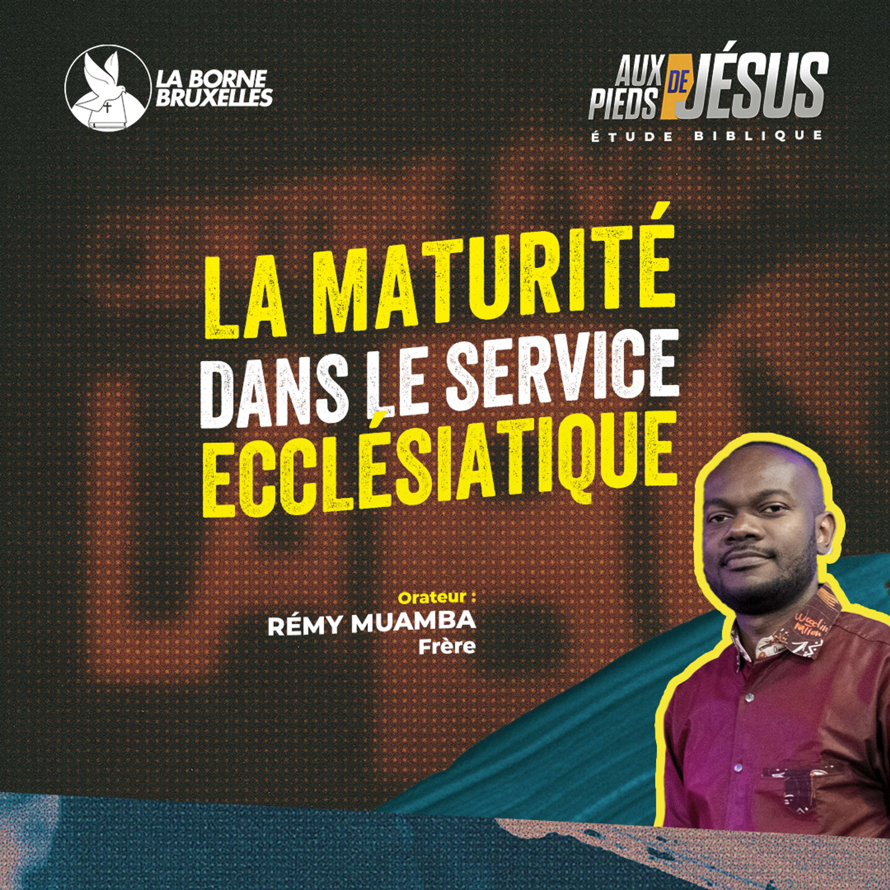 LA MATURITÉ DANS LE SERVICE ECCLÉSIASTIQUE (2) | Rémy MUAMBA, Frère