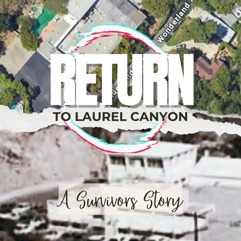 Return to Laurel Canyon- A Survivors Story