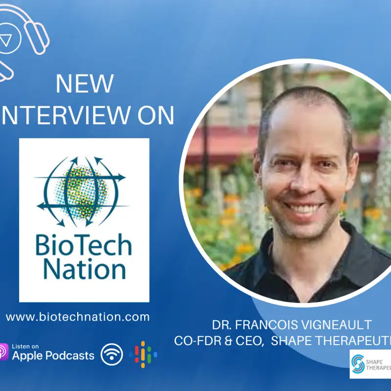 AI Three Different Ways to a New Drug??? Dr. Francois Vigneault, Co-Founder & CEO Shape Therapeutics