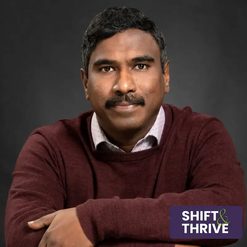 Competitive Advantage Through Culture - Naveen Rajkumar - Shift & Thrive - Episode # 005