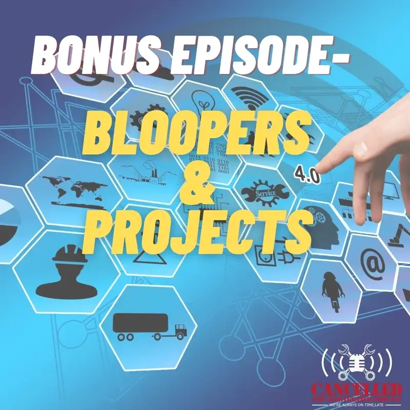 Bonus- Bloopers and Projects