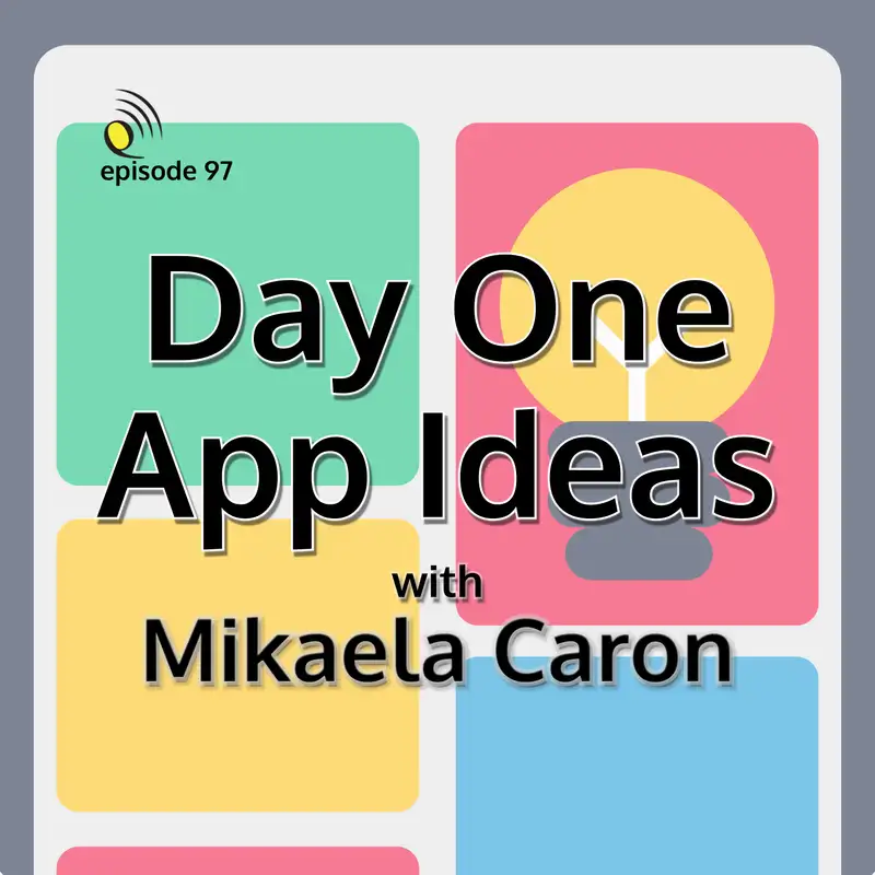Day One App Ideas with Mikaela Caron