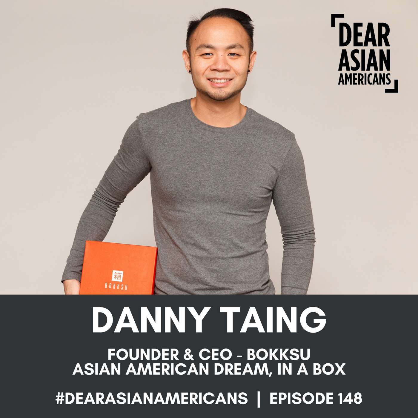 148 // Danny Taing // Founder & CEO - Bokksu // The Asian American Dream, In A Box! episode artwork