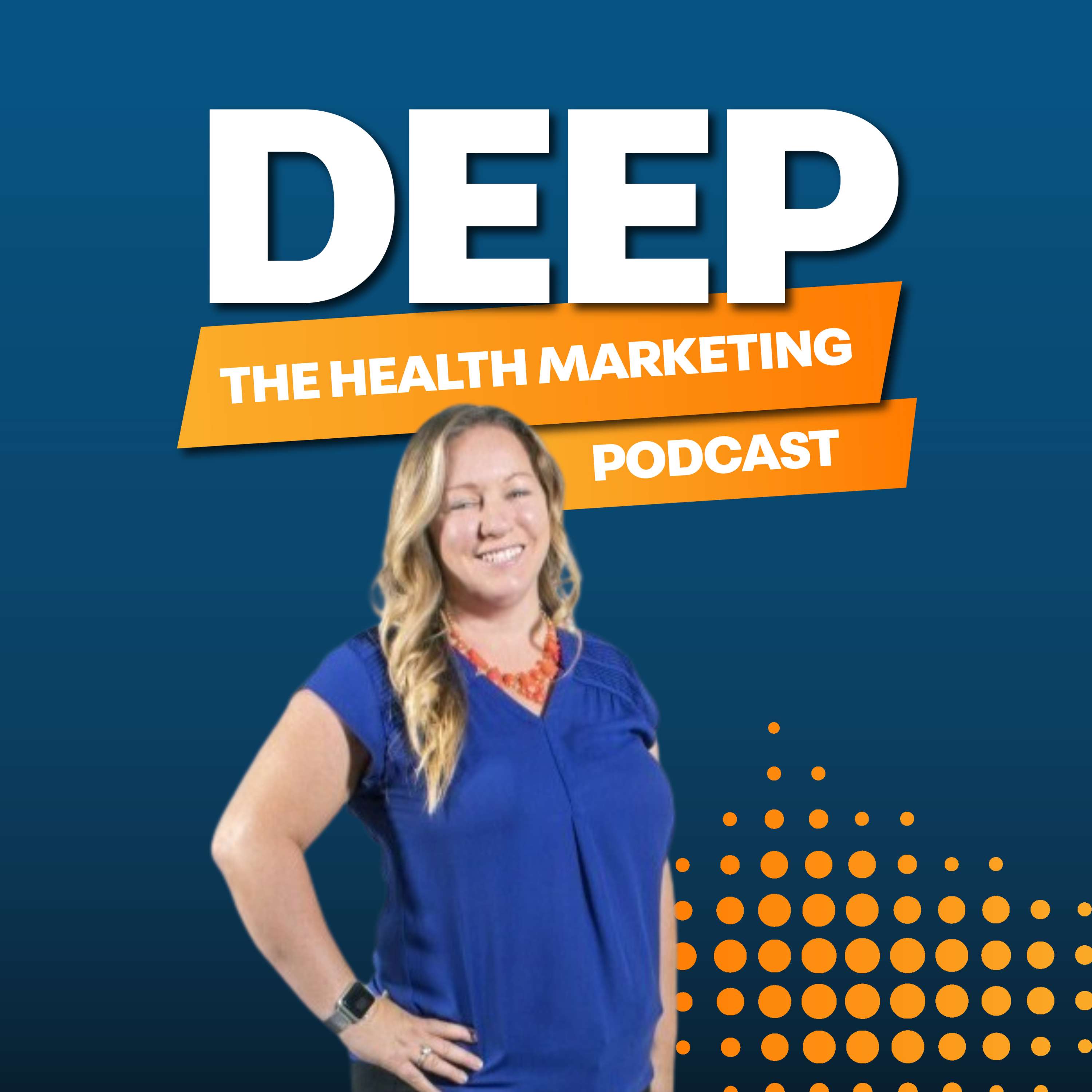 Deep: The Health Marketing Podcast