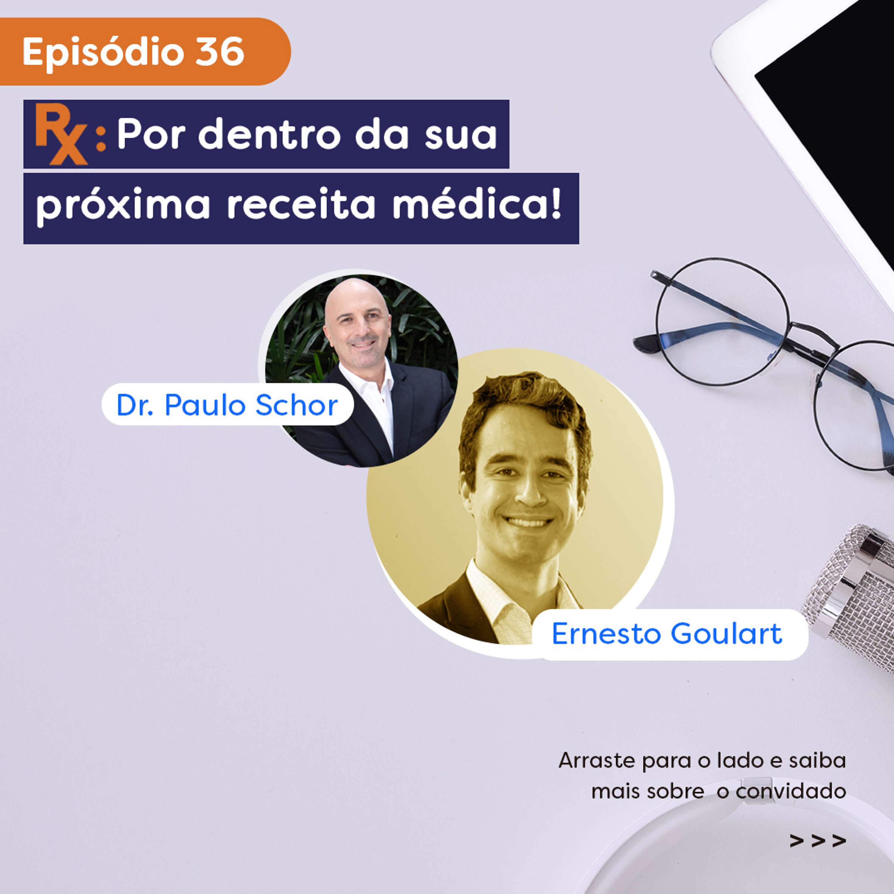 Paulo Schor | Programa Rx | Episódio 36 - Entrevista Ernesto Goulart