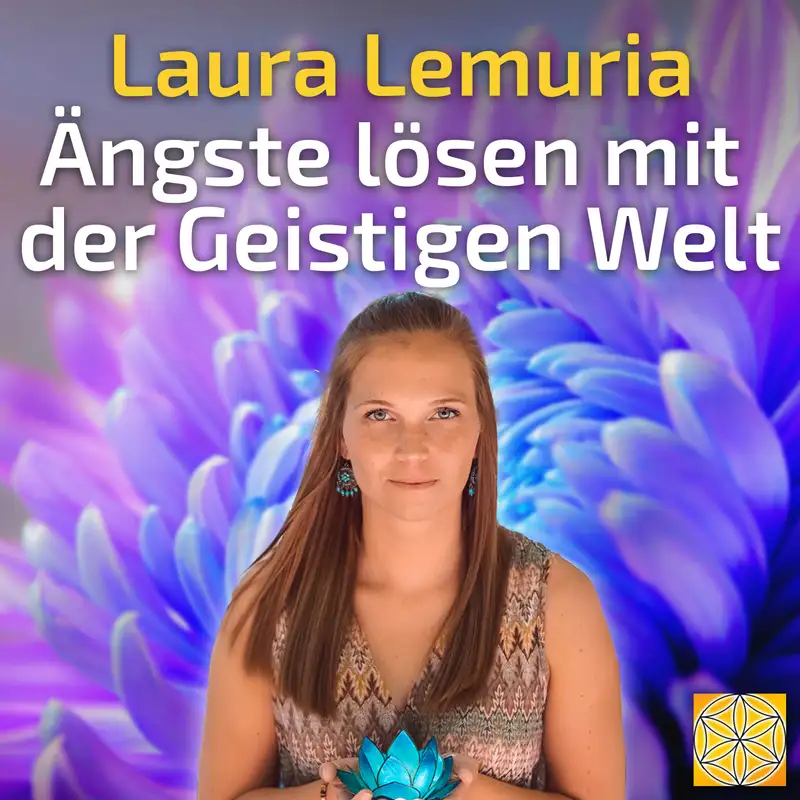 #090 Ängste lösen mit der Geistigen Welt - Laura Lemuria im Gespräch