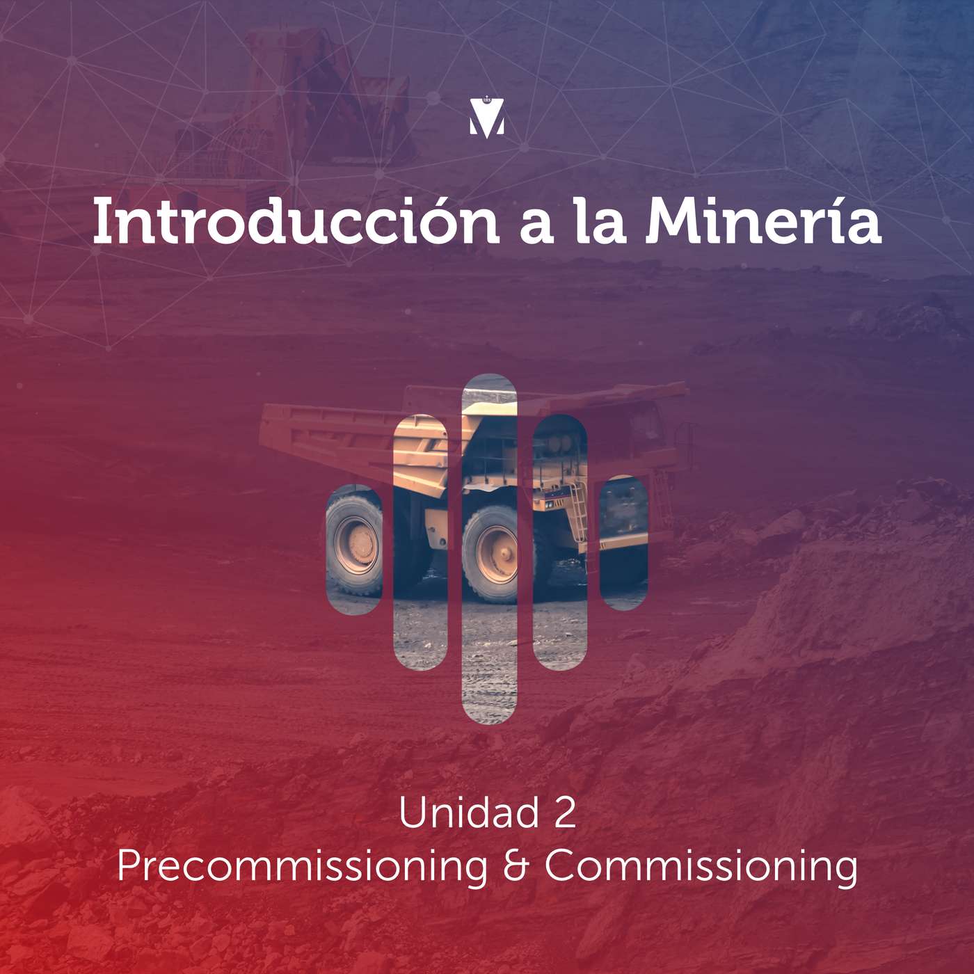 2 - INTRODUCCIÓN A LA MINERÍA: Unidad 2 - Precommissioning & Commissioning