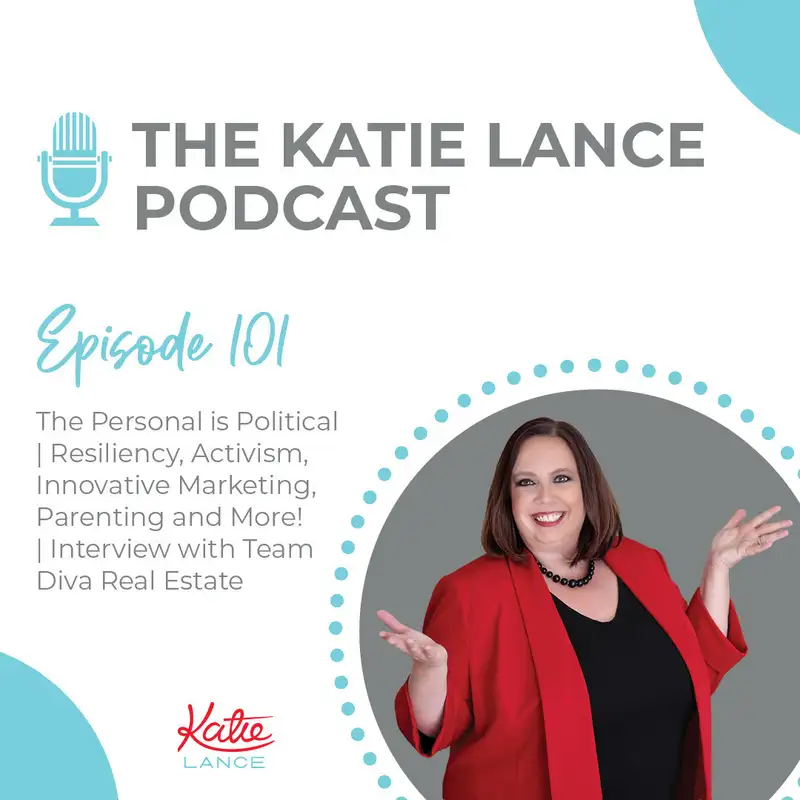 The Personal is Political | Resiliency, Activism, Innovative Marketing, Parenting and More! |  Interview with Team Diva Real Estate