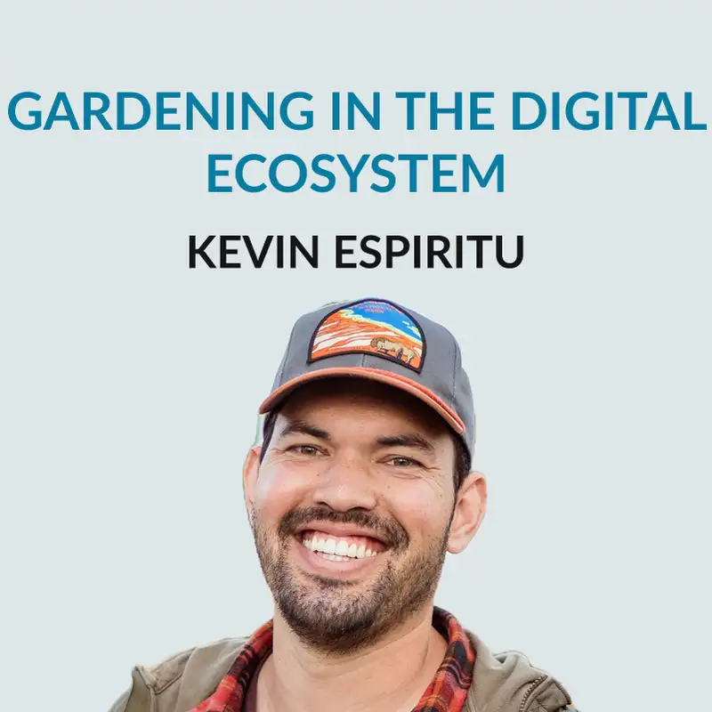 #165 Gardening in the Digital Ecosystem — Kevin Espiritu on his fascination with the early Internet, how Poker broke his brain on money, starting his YouTube channel, Epic Gardening, taking a long term perspective, how to structure a video, transforming his YouTube channel, introducing new people to his audience, the probabilistic mindset and what he learnt from poker that helps him in his life 