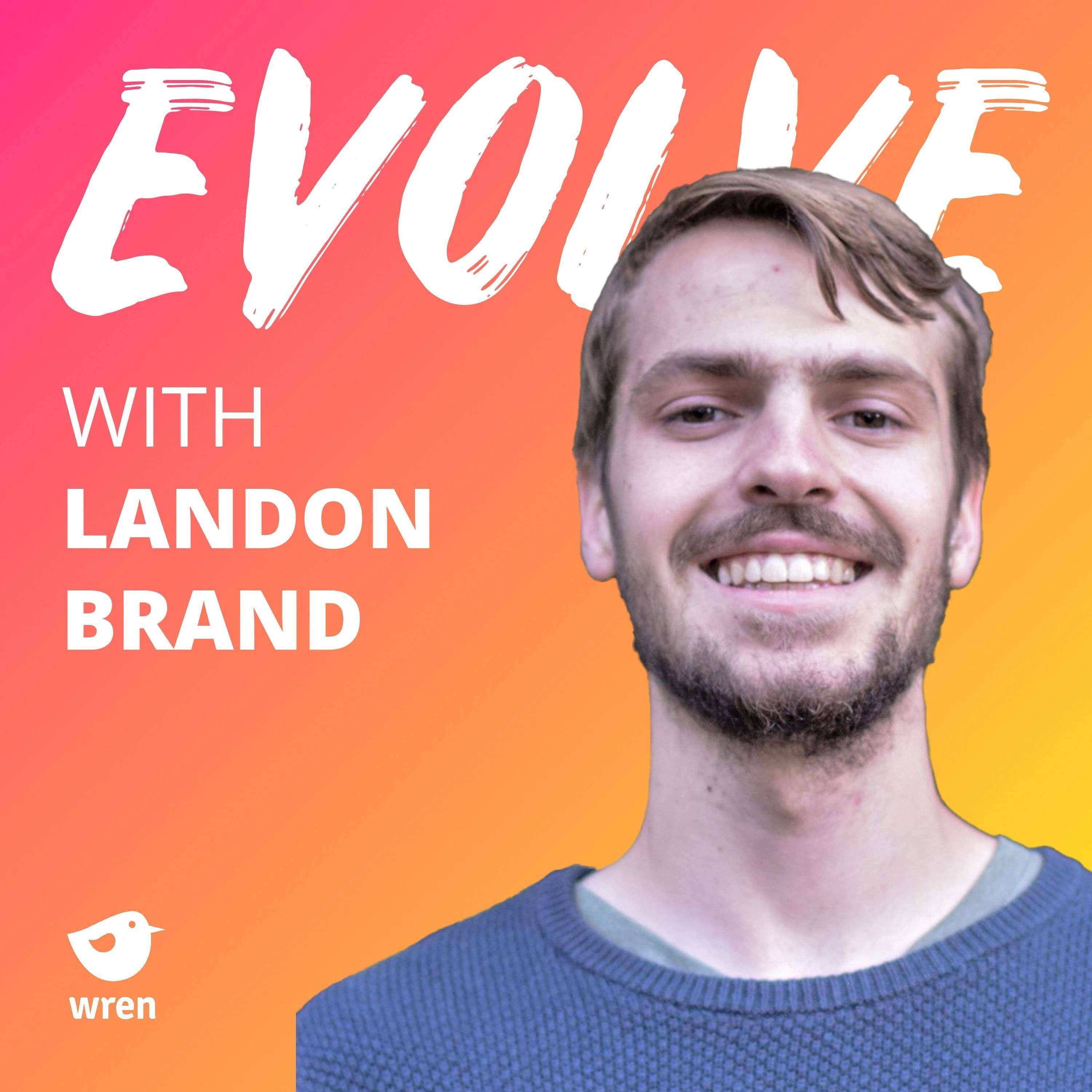 Landon Brand on How To Personally Tackle Climate Change, Public Benefit Corporations, & Entrepreneur Education  | Evolve 057