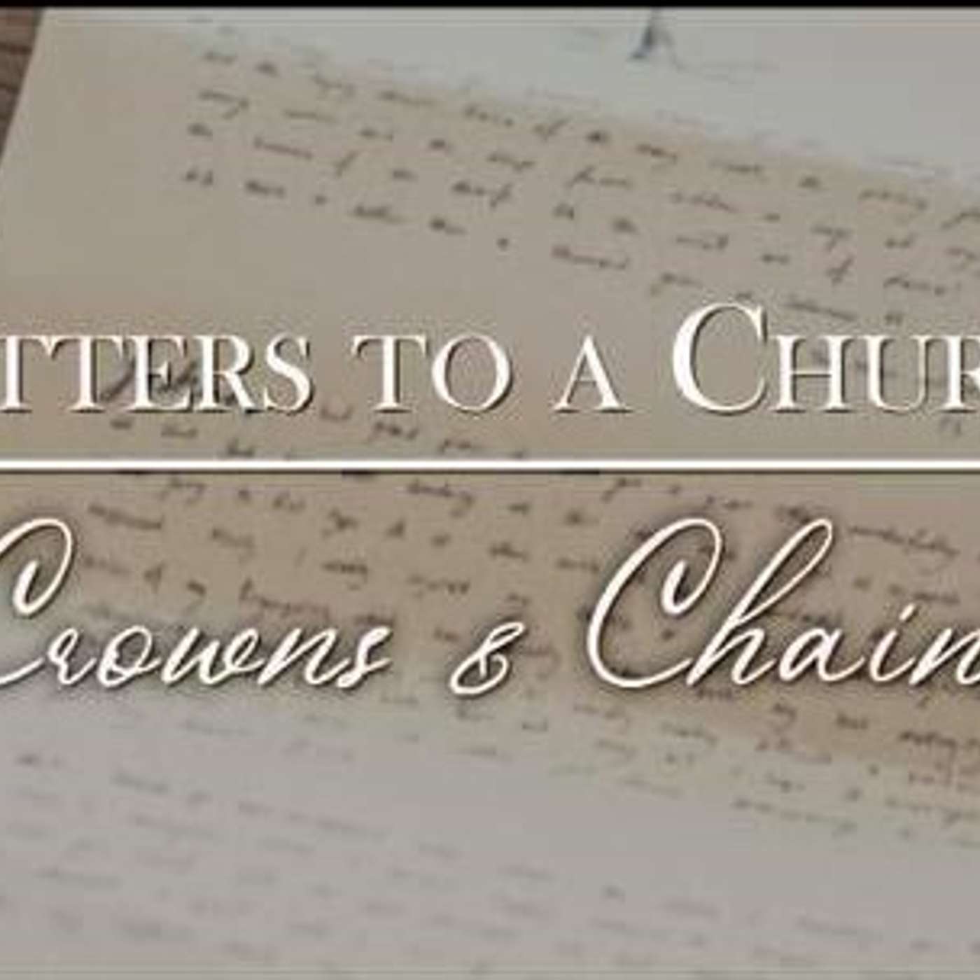 Letters To A Church: Crowns & Chains - Todd Blanton