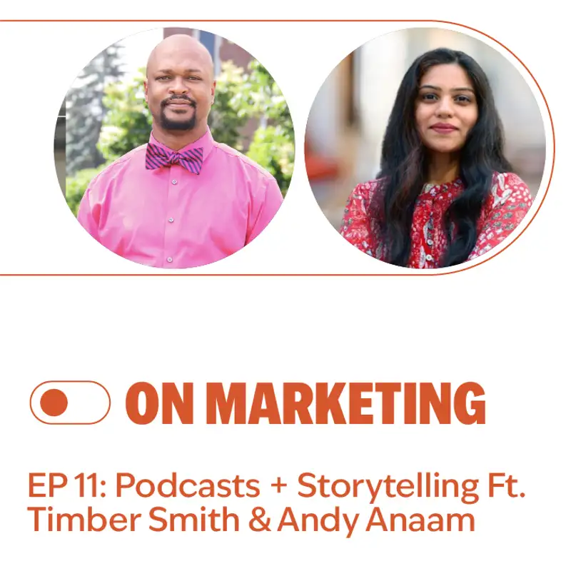 S2E11: Podcasts + Storytelling Featuring Timber Smith & Andy Anaam