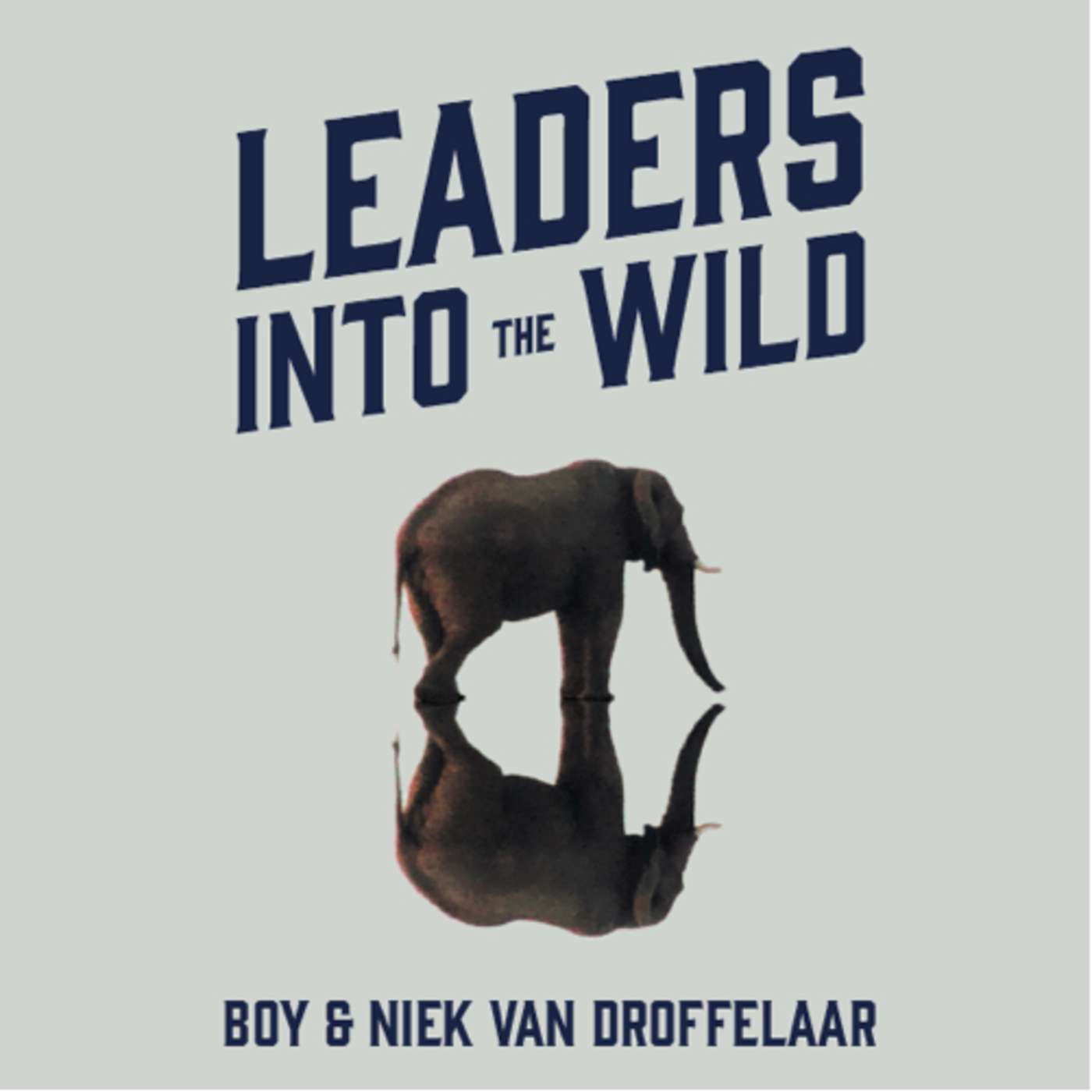 Leaders Into The Wild Podcast | Boy & Niek van Droffelaar