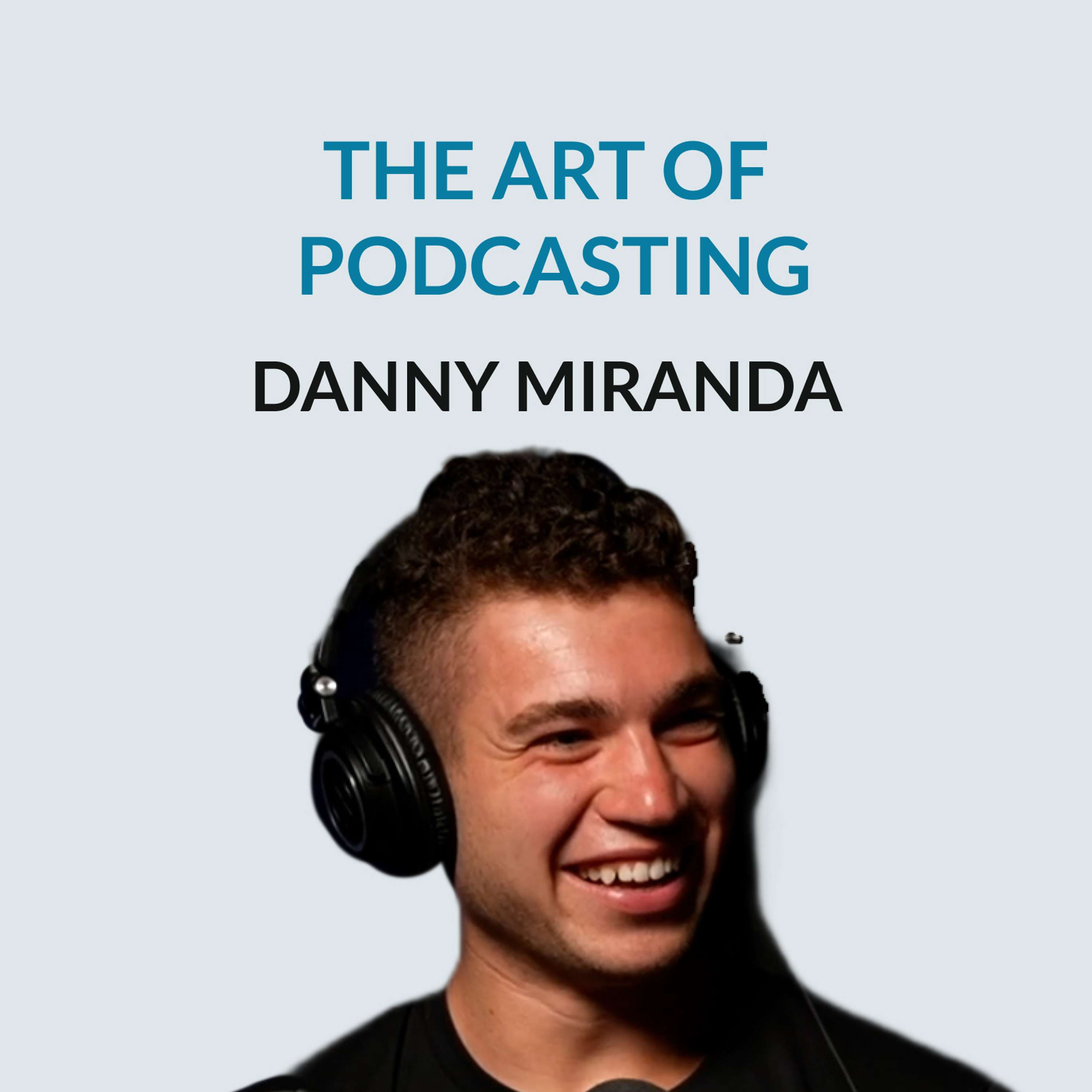 #149 "I will sell out Madison Square Garden" - Danny Miranda on starting a blog at 14, following your intuition, discipline, meditation, his podcast, retreats, masculinity, compassion, "The True Path", thinking big, and trusting The Universe