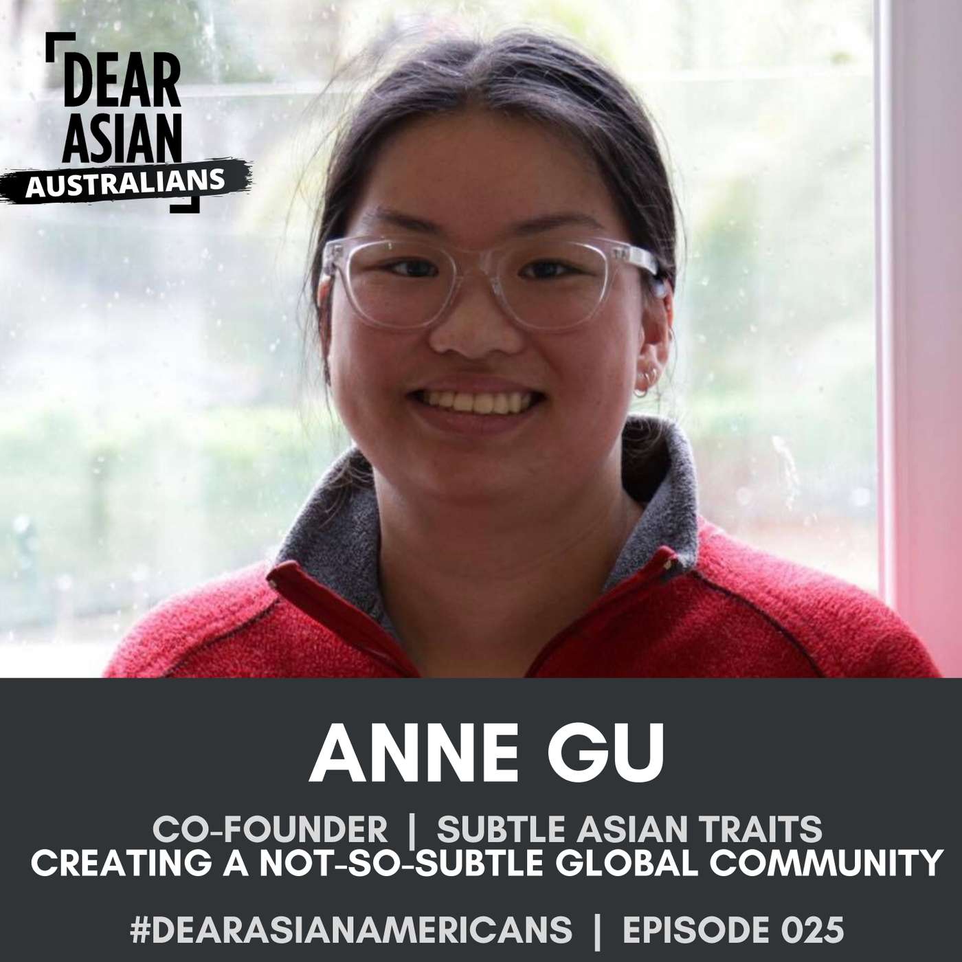 025 // Anne Gu // Co-Founder - Asian Subtle Traits // Creating a Not-So-Subtle Global Community episode artwork