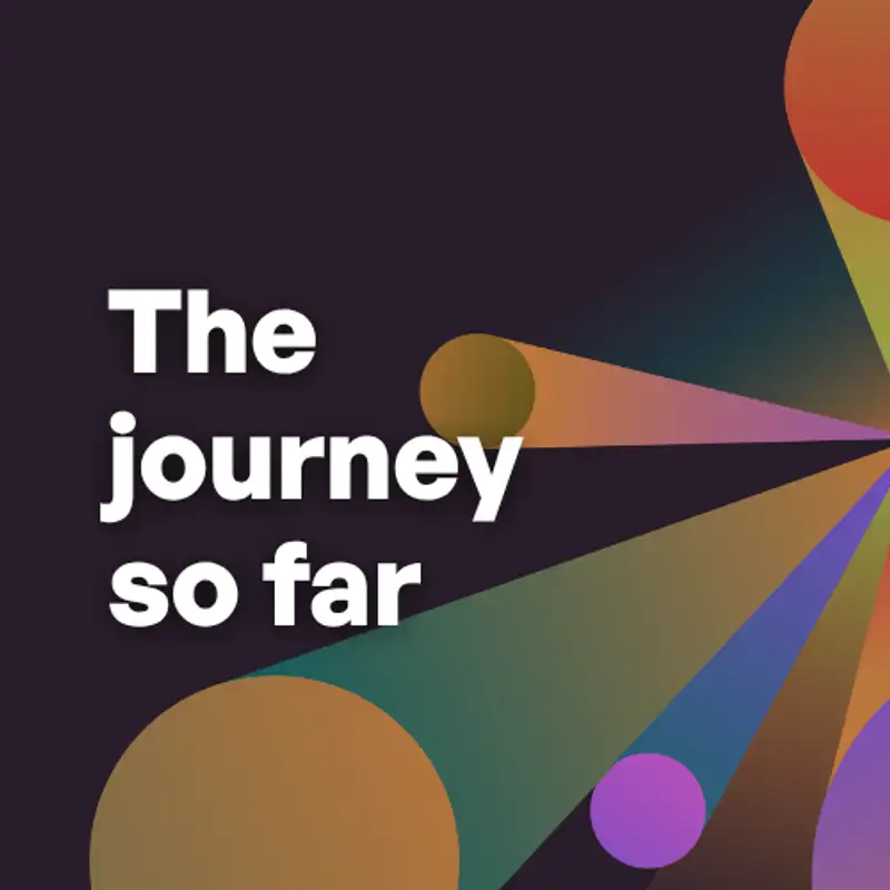 The journey so far