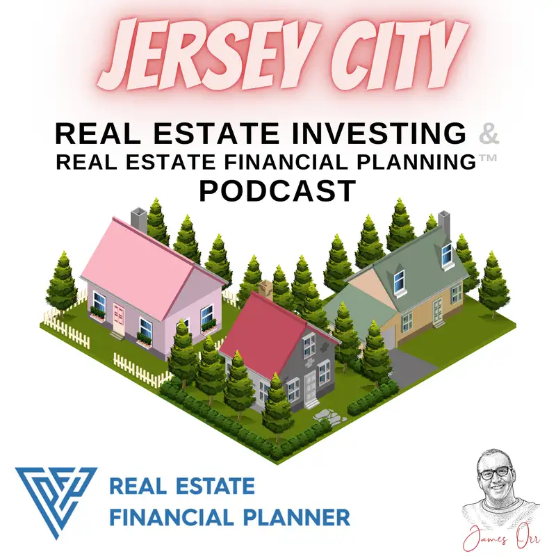 Jersey City Real Estate Investing & Real Estate Financial Planning™ Podcast