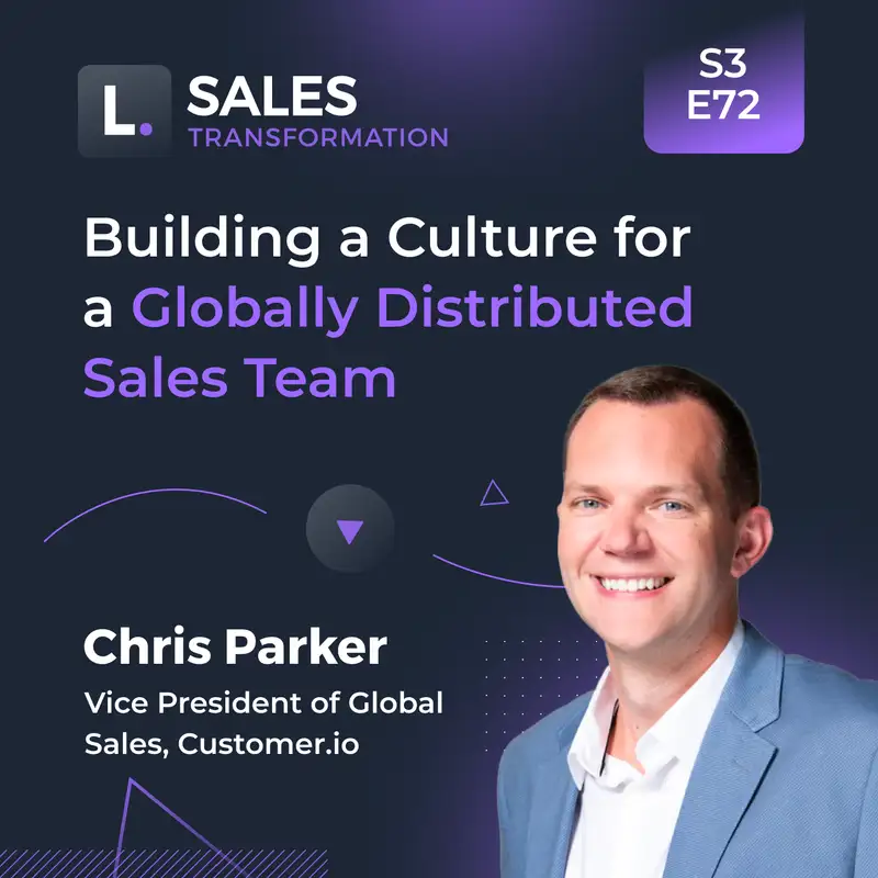 746 - Building a Culture for a Globally Distributed Sales Team, with Chris Parker
