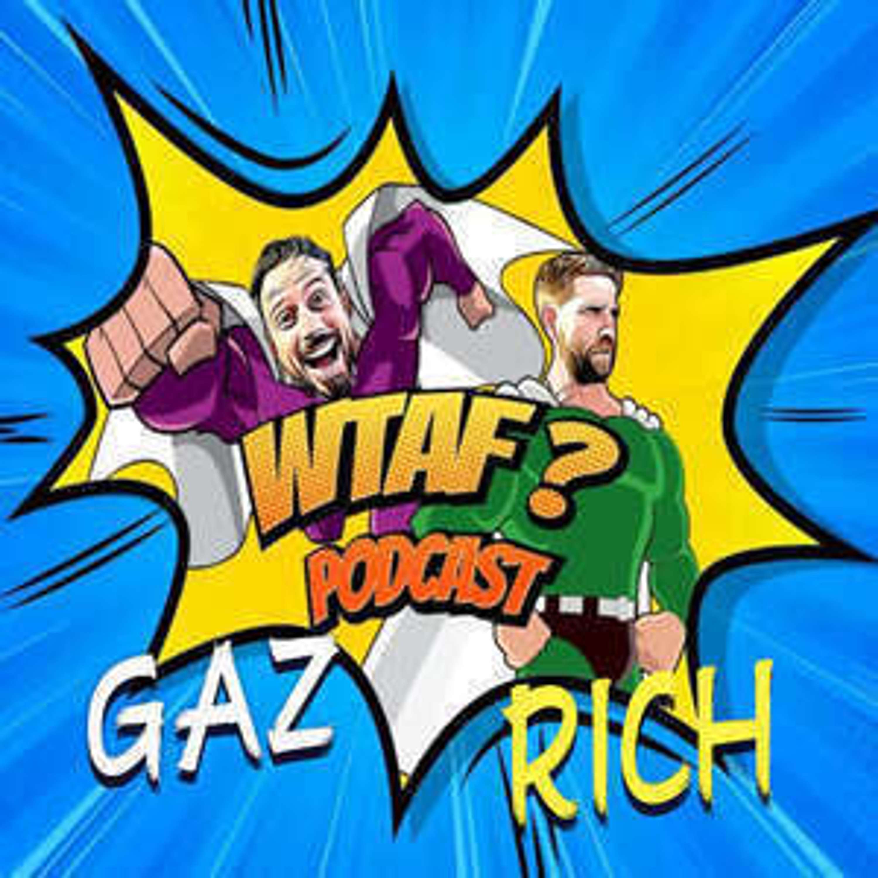 WTAF SHOW WITH GAZ & RICH