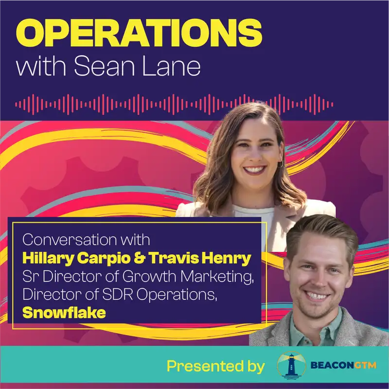 The Secret to Snowflake's Attribution and Finally Aligning Sales and Marketing with Hillary Carpio and Travis Henry