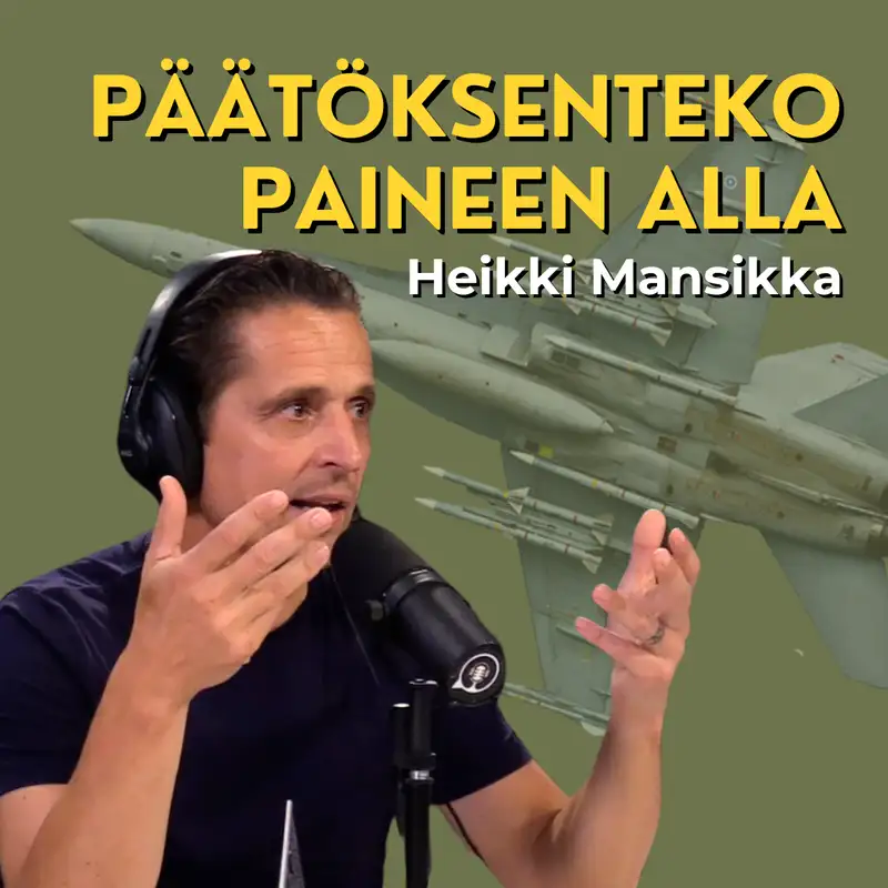 Miten tehdä hyviä päätöksiä paineen alla? Hävittäjälentäjä Heikki Mansikka