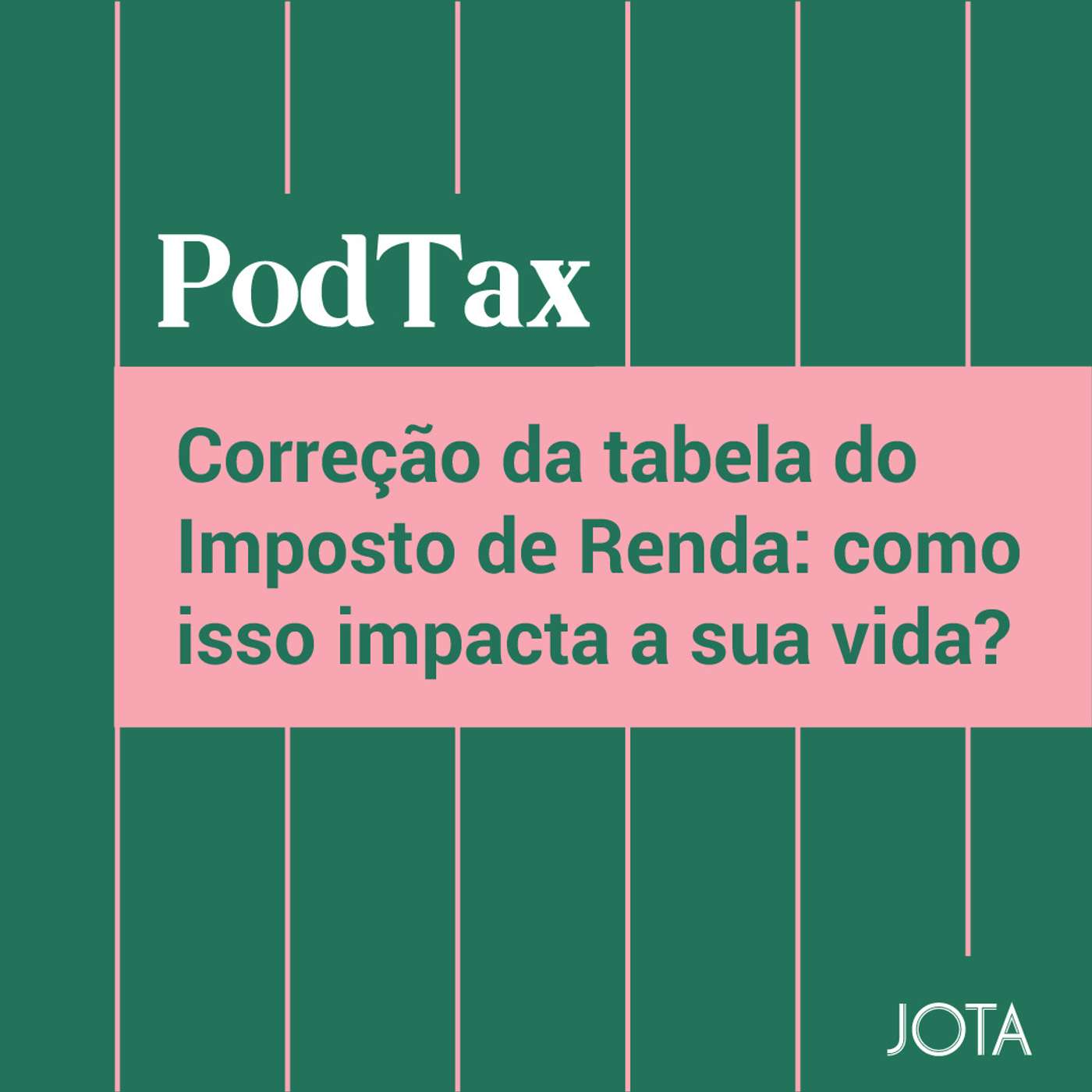 Correção da tabela do Imposto de Renda: como isso impacta a sua vida? | PodTax #3 episode artwork