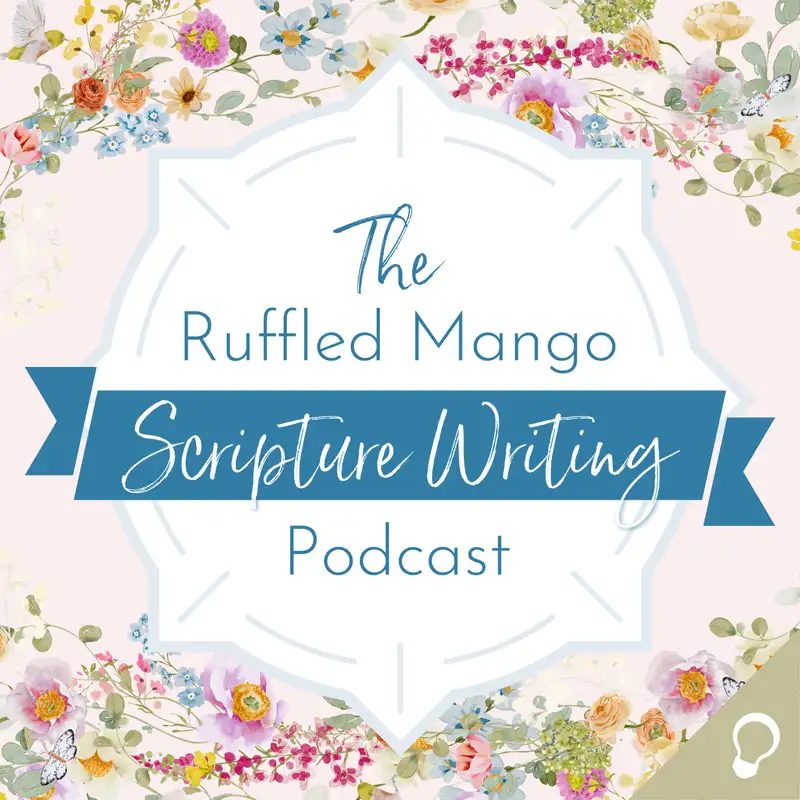 The Ruffled Mango Scripture Writing Podcast