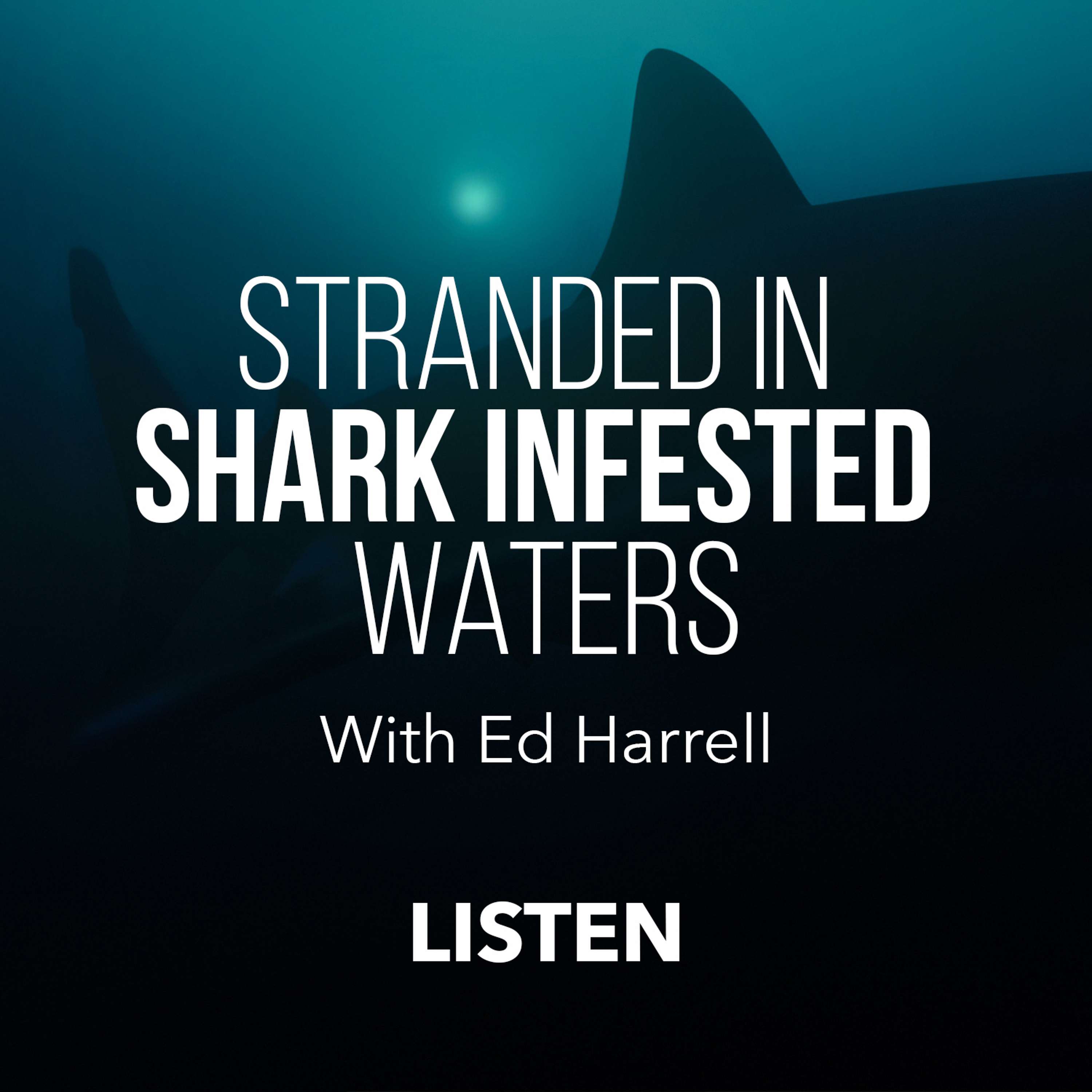 Stranded in Shark Infested Waters (Part 4) - Ed Harrell
