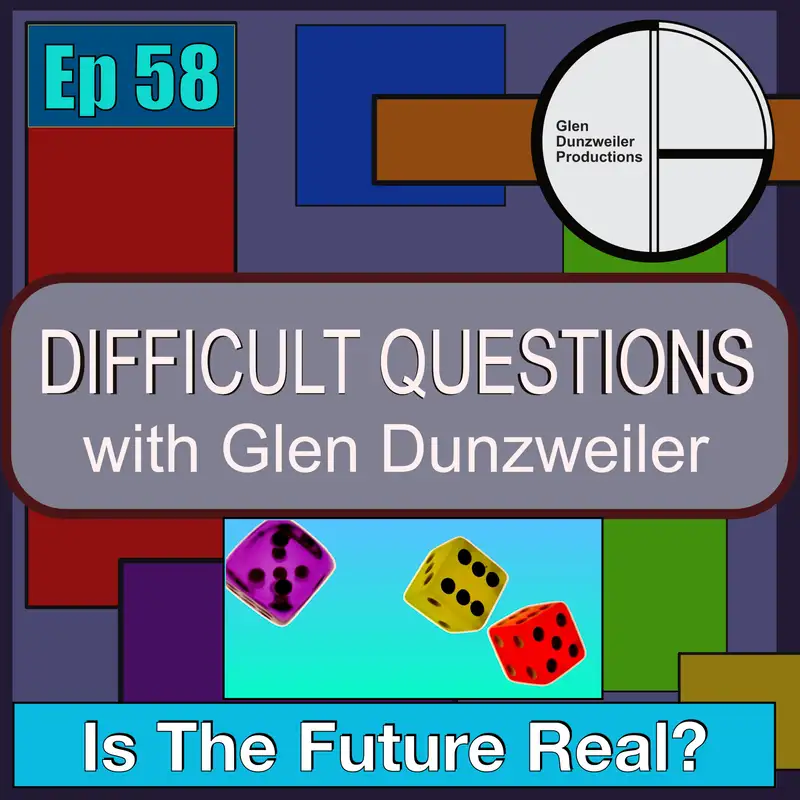 Difficult Questions: Is The Future Real?