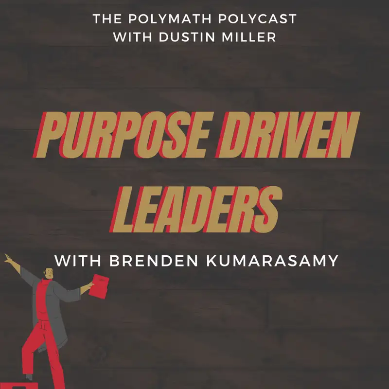 💥Purpose Driven Polymaths with Brenden Kumarasamy [Interview]