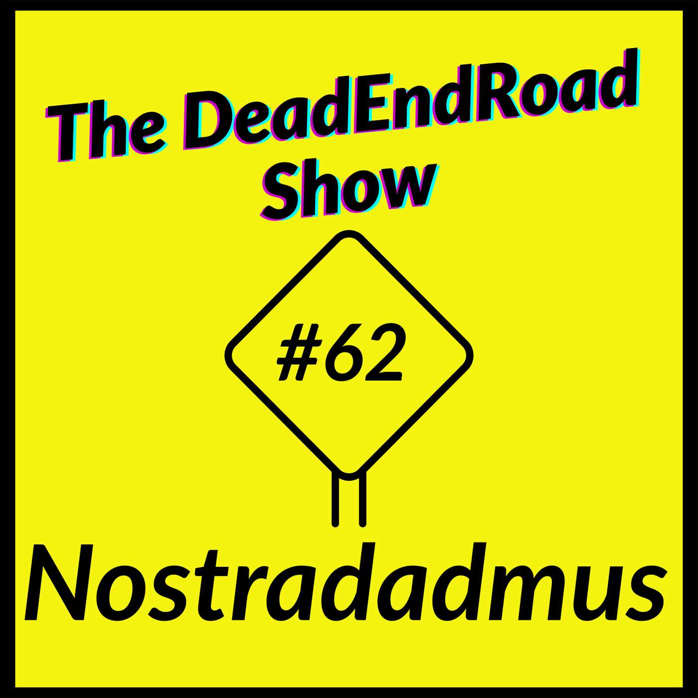 The DeadEndRoad Show Episode 62: Nostradadmus episode artwork
